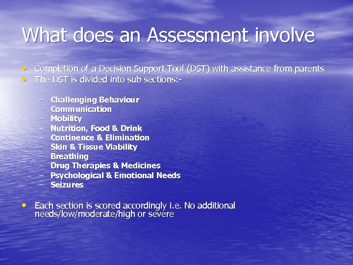 What does an Assessment involve • Completion of a Decision Support Tool (DST) with