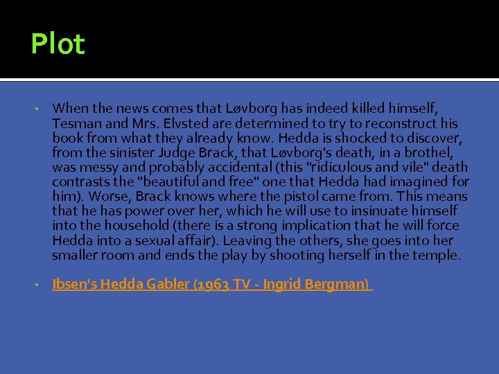 Plot • When the news comes that Løvborg has indeed killed himself, Tesman and