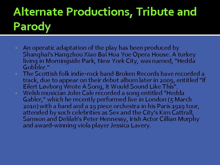 Alternate Productions, Tribute and Parody An operatic adaptation of the play has been produced
