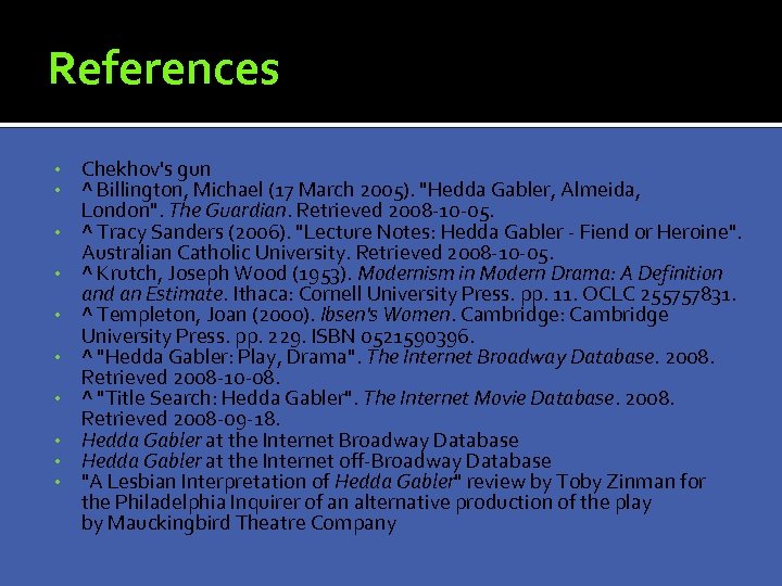 References • • • Chekhov's gun ^ Billington, Michael (17 March 2005). "Hedda Gabler,
