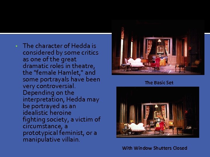  • The character of Hedda is considered by some critics as one of