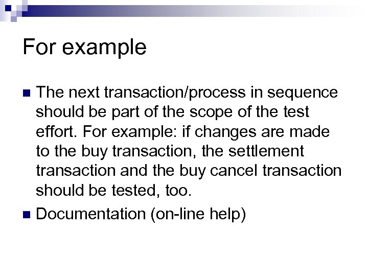 For example The next transaction/process in sequence should be part of the scope of