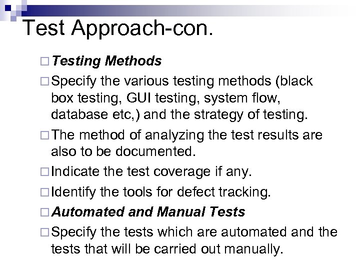 Test Approach-con. ¨ Testing Methods ¨ Specify the various testing methods (black box testing,