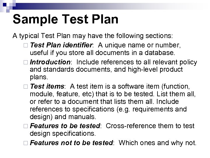 Sample Test Plan A typical Test Plan may have the following sections: ¨ Test