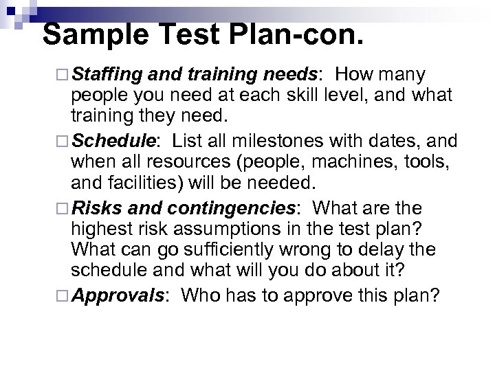 Sample Test Plan-con. ¨ Staffing and training needs: How many people you need at