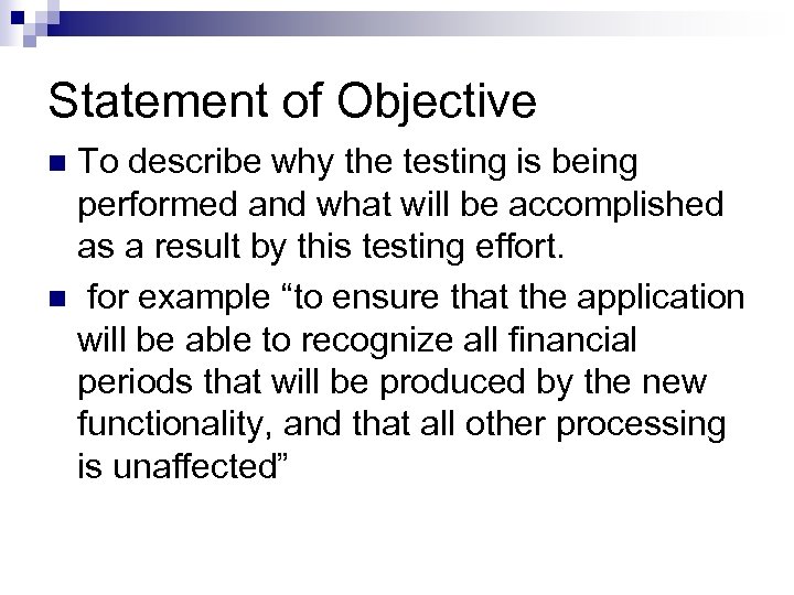 Statement of Objective To describe why the testing is being performed and what will