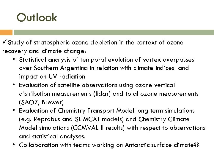 Outlook üStudy of stratospheric ozone depletion in the context of ozone recovery and climate