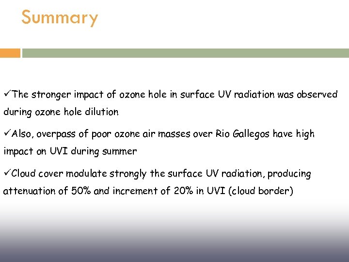 Summary üThe stronger impact of ozone hole in surface UV radiation was observed during