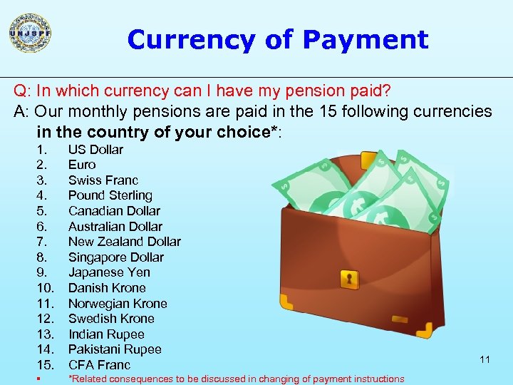 Currency of Payment Q: In which currency can I have my pension paid? A: