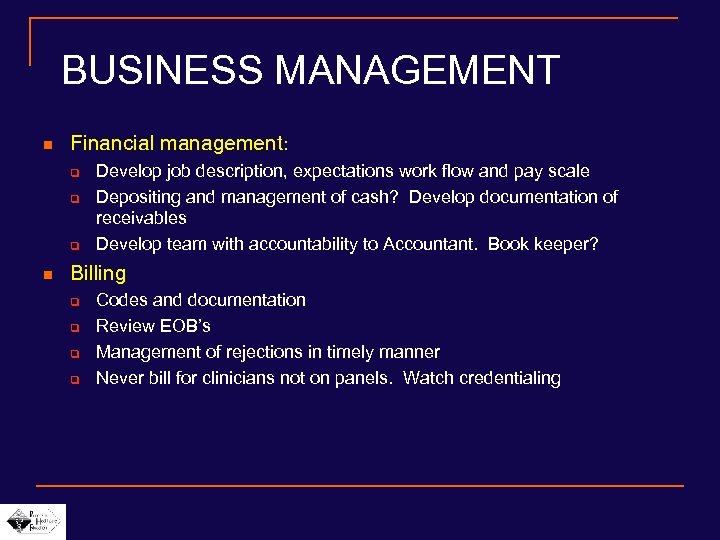 BUSINESS MANAGEMENT n Financial management: q q q n Develop job description, expectations work