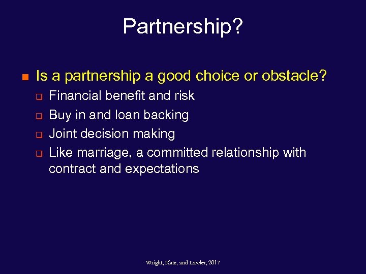 Partnership? n Is a partnership a good choice or obstacle? q q Financial benefit