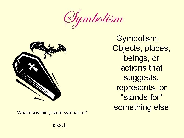 Symbolism What does this picture symbolize? Death Symbolism: Objects, places, beings, or actions that