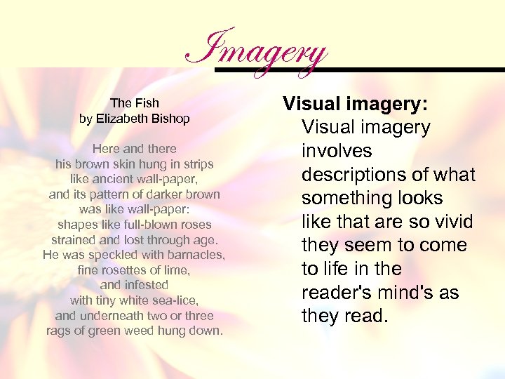Imagery The Fish by Elizabeth Bishop Here and there his brown skin hung in