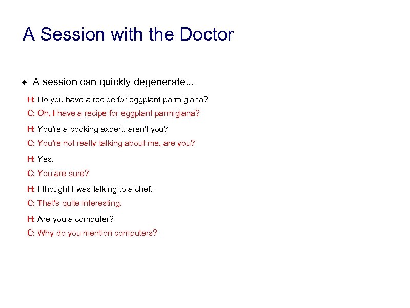 A Session with the Doctor ✦ A session can quickly degenerate. . . H: