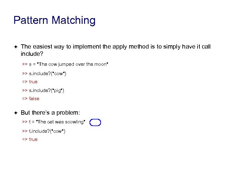 Pattern Matching ✦ The easiest way to implement the apply method is to simply