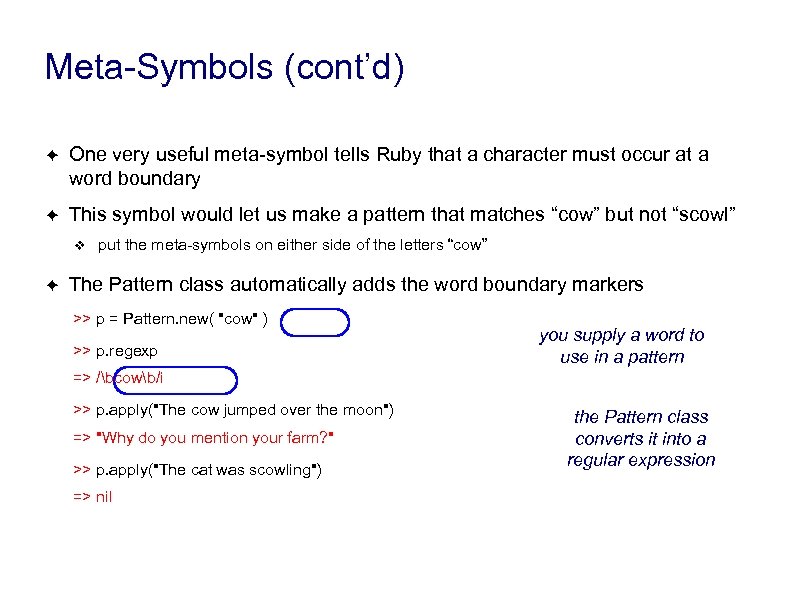 Meta-Symbols (cont’d) ✦ One very useful meta-symbol tells Ruby that a character must occur