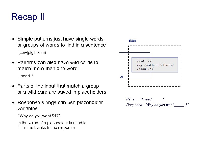 Recap II ✦ Simple patterns just have single words or groups of words to