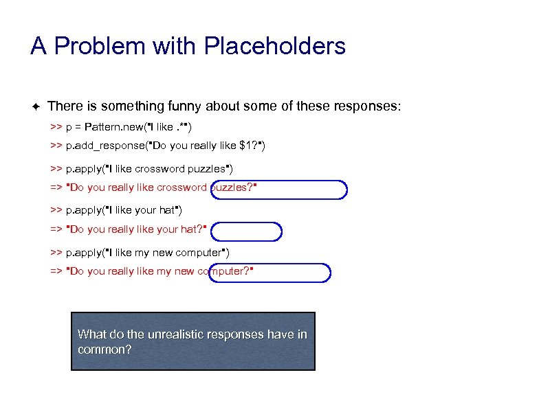 A Problem with Placeholders ✦ There is something funny about some of these responses: