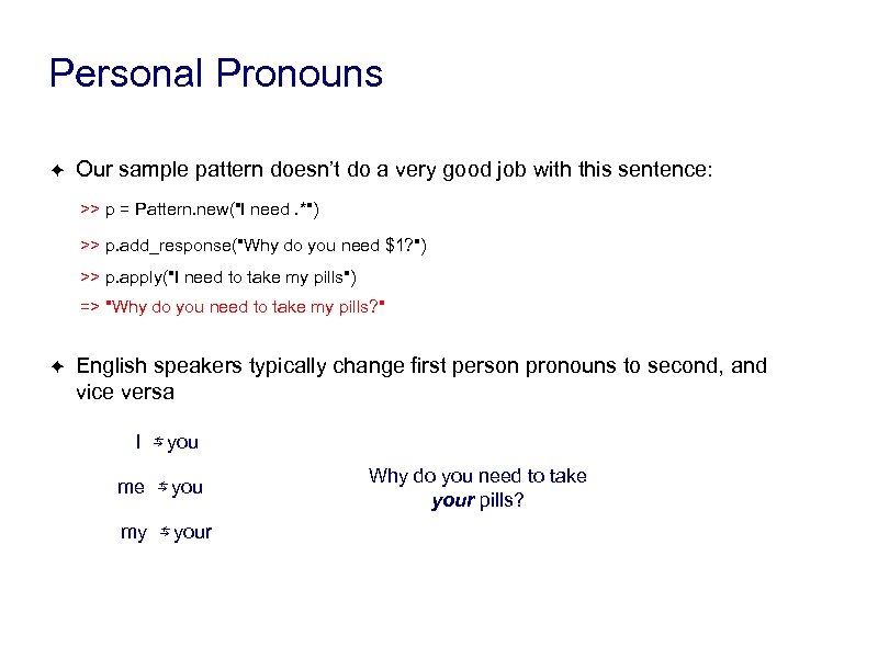 Personal Pronouns ✦ Our sample pattern doesn’t do a very good job with this