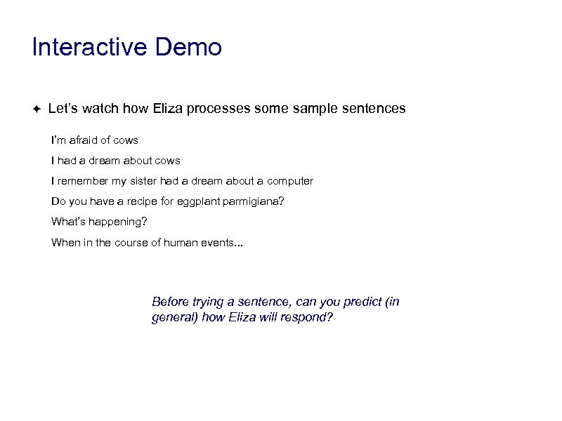 Interactive Demo ✦ Let’s watch how Eliza processes some sample sentences I’m afraid of