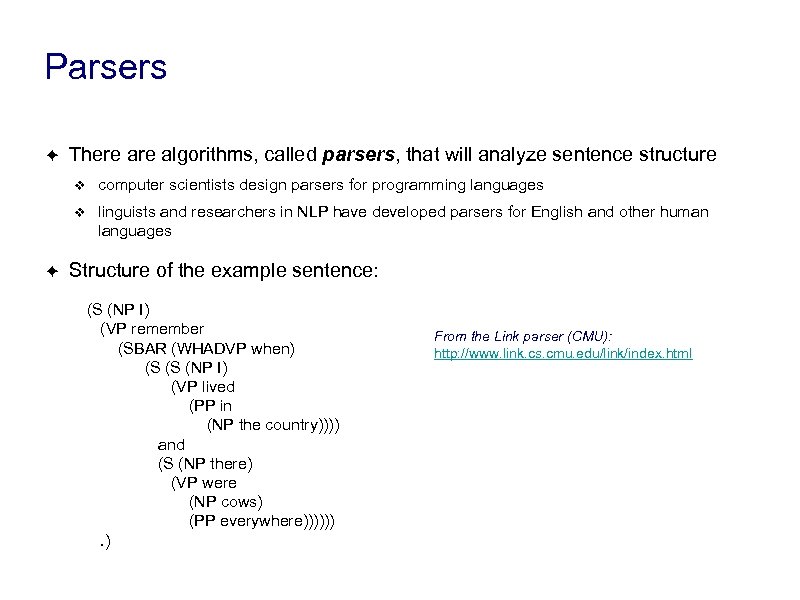 Parsers ✦ There algorithms, called parsers, that will analyze sentence structure ❖ ❖ ✦