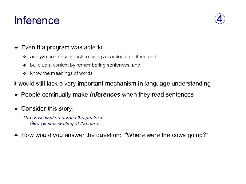 Inference ✦ Even if a program was able to ❖ analyze sentence structure using
