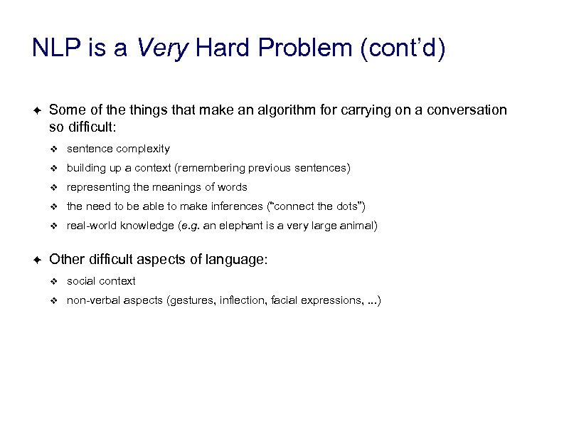 NLP is a Very Hard Problem (cont’d) ✦ Some of the things that make