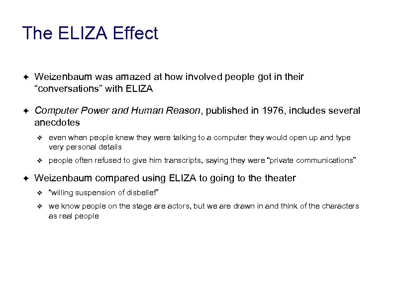 The ELIZA Effect ✦ Weizenbaum was amazed at how involved people got in their