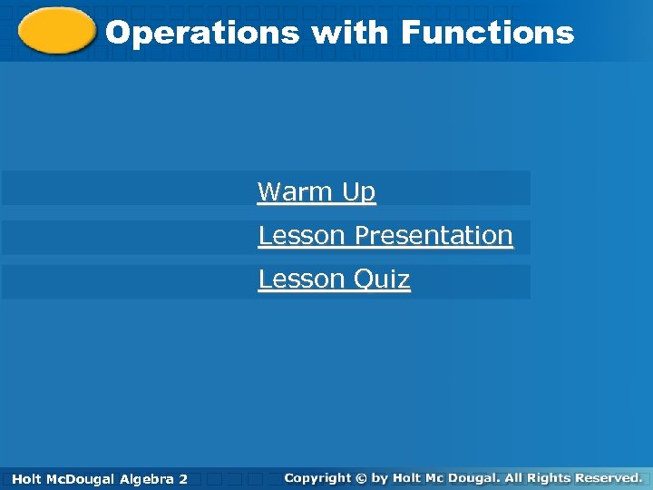 Operations with Functions Warm Up Lesson Presentation Lesson Quiz Holt Algebra 2 Holt Mc.