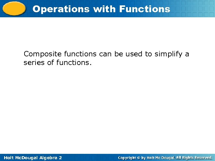 Operations with Functions Composite functions can be used to simplify a series of functions.