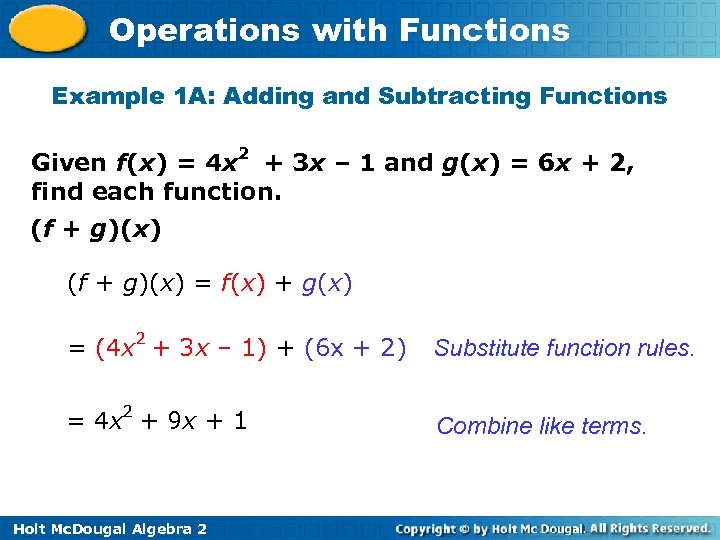 Operations with Functions Example 1 A: Adding and Subtracting Functions Given f(x) = 4