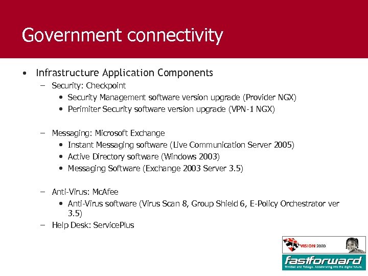 Government connectivity • Infrastructure Application Components – Security: Checkpoint • Security Management software version
