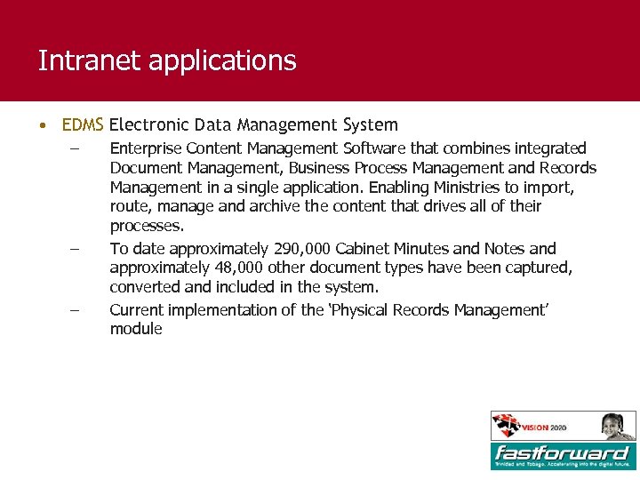 Intranet applications • EDMS Electronic Data Management System – – – Enterprise Content Management