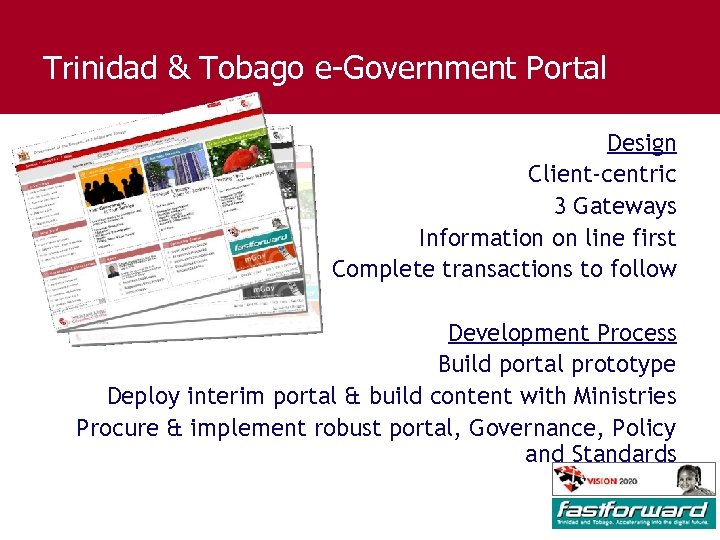 Trinidad & Tobago e-Government Portal Design Client-centric 3 Gateways Information on line first Complete