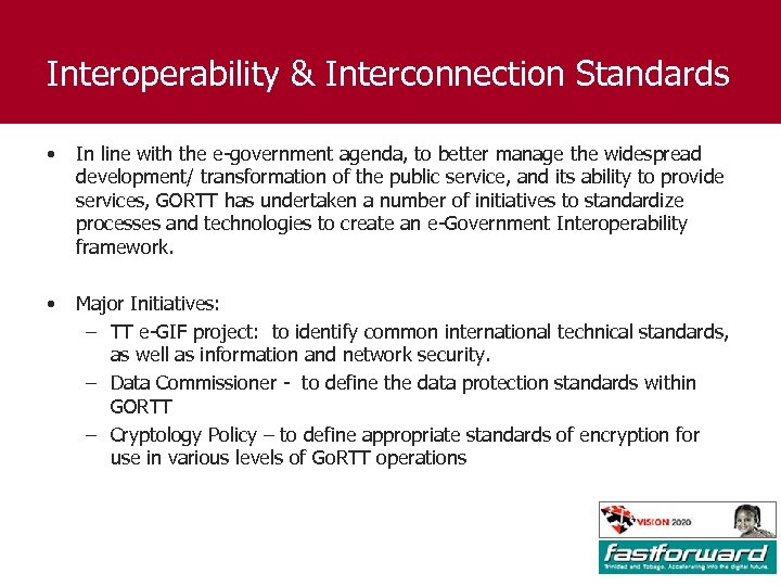 Interoperability & Interconnection Standards • In line with the e-government agenda, to better manage