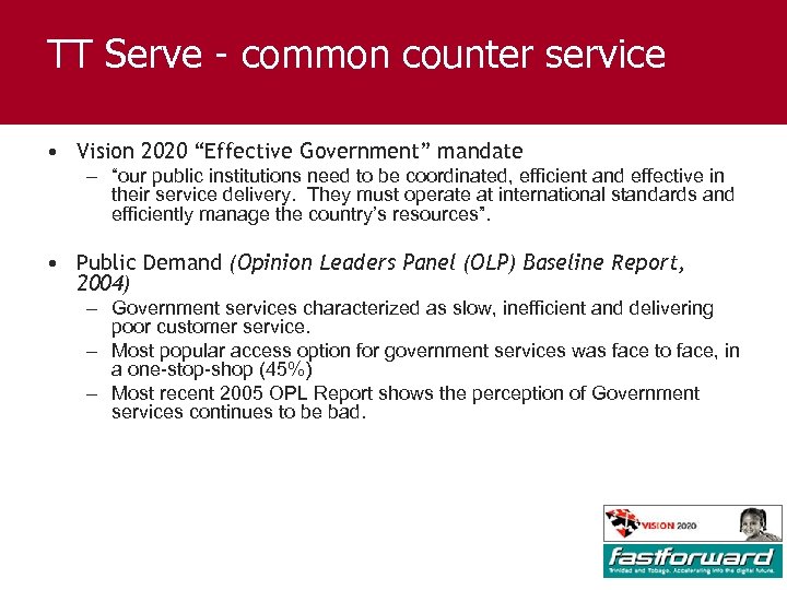 TT Serve - common counter service • Vision 2020 “Effective Government” mandate – “our