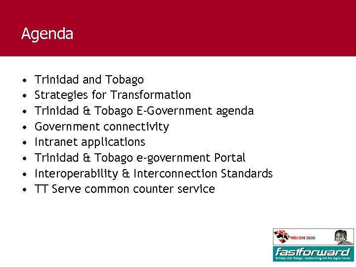 Agenda • • Trinidad and Tobago Strategies for Transformation Trinidad & Tobago E-Government agenda