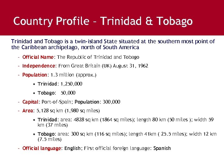 Country Profile – Trinidad & Tobago Trinidad and Tobago is a twin-island State situated