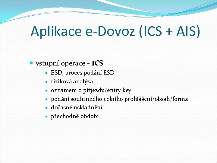 Aplikace e-Dovoz (ICS + AIS) vstupní operace - ICS ESD, proces podání ESD riziková
