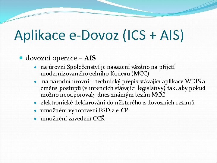 Aplikace e-Dovoz (ICS + AIS) dovozní operace – AIS na úrovni Společenství je nasazení