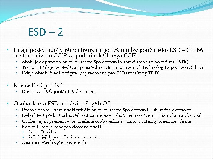 ESD – 2 • Údaje poskytnuté v rámci tranzitního režimu lze použít jako ESD