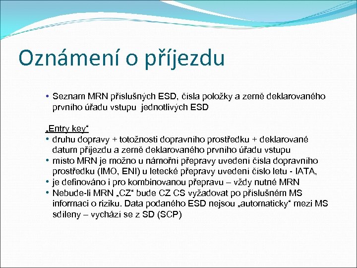 Oznámení o příjezdu • Seznam MRN příslušných ESD, čísla položky a země deklarovaného prvního
