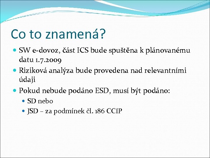 Co to znamená? SW e-dovoz, část ICS bude spuštěna k plánovanému datu 1. 7.