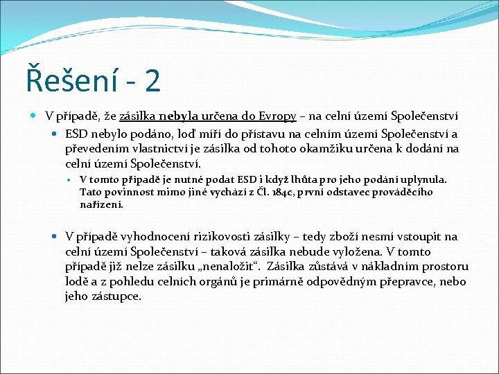 Řešení - 2 V případě, že zásilka nebyla určena do Evropy – na celní