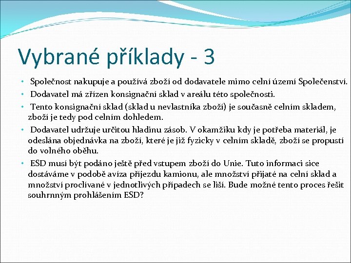 Vybrané příklady - 3 • Společnost nakupuje a používá zboží od dodavatele mimo celní