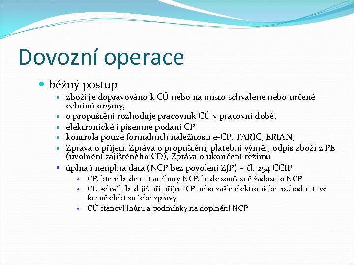 Dovozní operace běžný postup zboží je dopravováno k CÚ nebo na místo schválené nebo