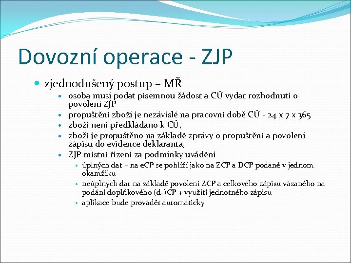 Dovozní operace - ZJP zjednodušený postup – MŘ osoba musí podat písemnou žádost a