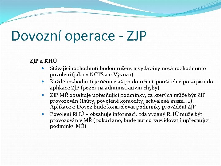 Dovozní operace - ZJP a RHÚ Stávající rozhodnutí budou rušeny a vydávány nová rozhodnutí