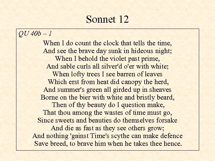 Sonnet 12 QU 40 b – 1 When I do count the clock that