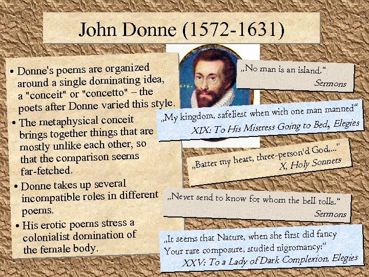 John Donne (1572 -1631) „No man island. “ • Donne's poems are organized Sermons